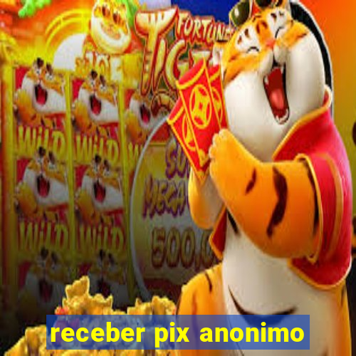 receber pix anonimo